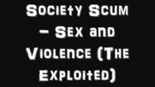 Society Scum - Sex and Violence (The Exploited)