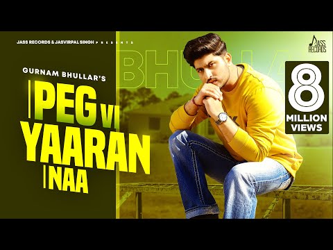 Peg Vi Yaaran Naa | (Full HD) | Gurnam Bhullar | Laddi Gill | Punjabi Songs 2020 | Jass Records