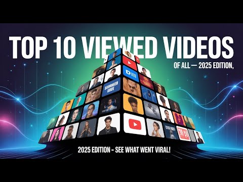 Top 10 Most Viewed YouTube Videos of All Time (2025 Edition) | Billion Views Ranking