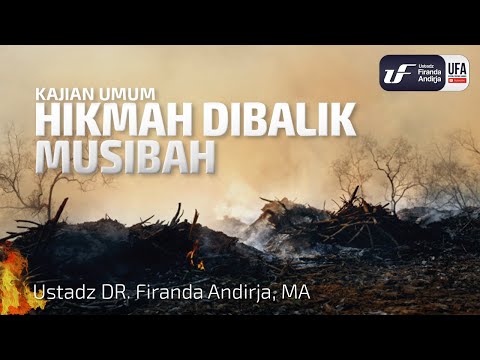 Hikmah Dibalik Musibah - Ustadz Dr. Firanda Andirja, M.A.