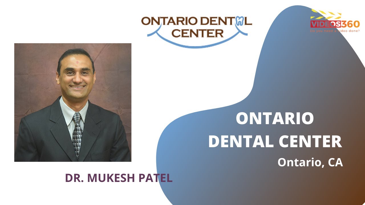 Welcome to Ontario Dental Center by Dr. Mukesh Patel