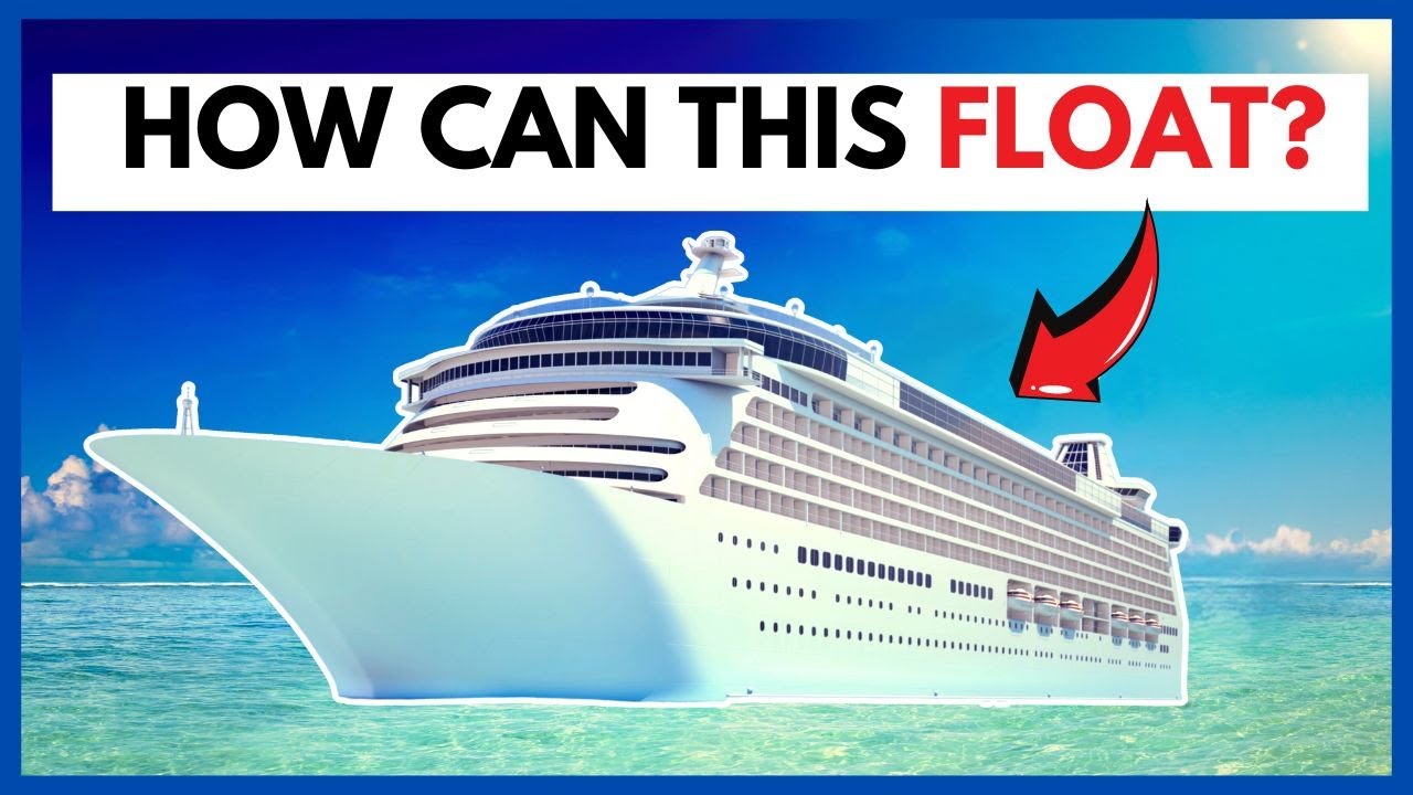 HOW do CRUISE SHIPS FLOAT? The SCIENCE and HISTORY Behind them