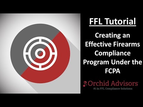 FFL Tutorial - Creating an Effective Firearms Compliance Program Under the FCPA