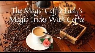 The Magic Coffee Lady's Coffee Magic Tricks - Trick #1