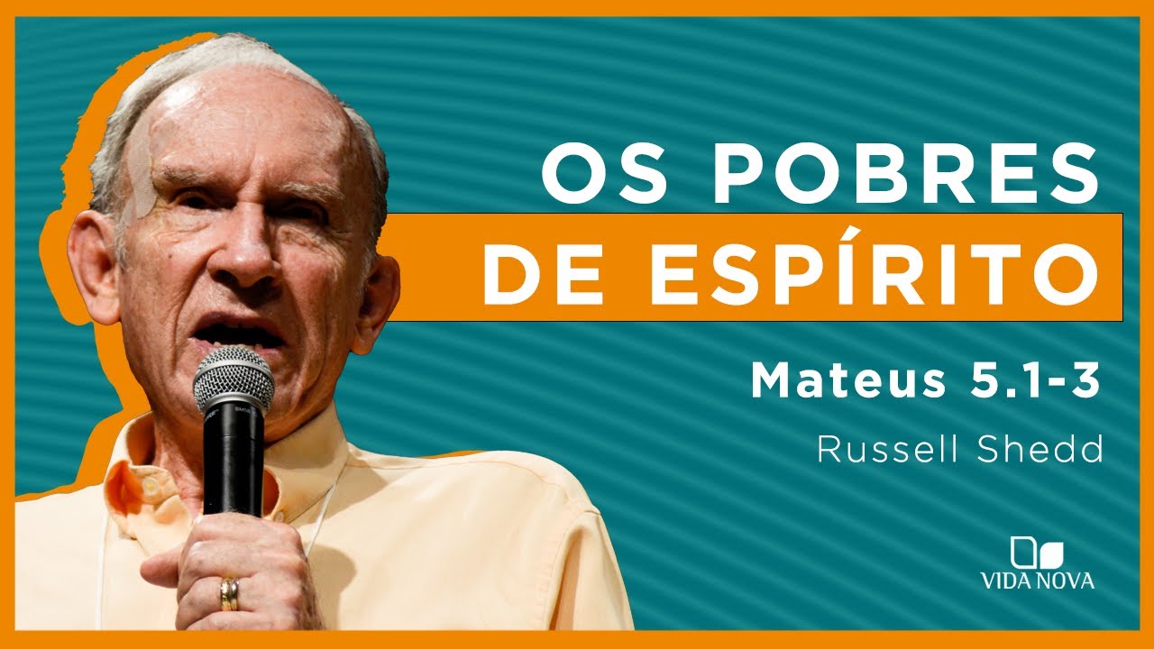 BEM-AVENTURADOS OS POBRES DE ESPÍRITO | Russell Shedd