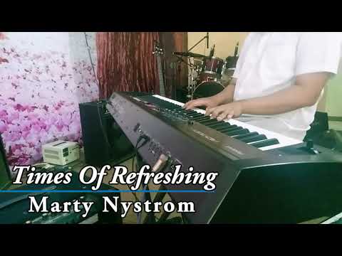 Piano Cover | Times Of Refreshing by Marty Nystrom