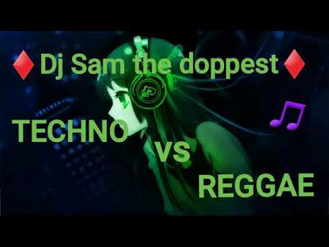 Dj Sam the doppest(techno vs Reggae mix)