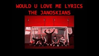 The Janoskians - Would U Love Me Lyrics Video