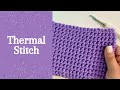 Thermal Crochet Stitch - How to Crochet the Thermal Stitch