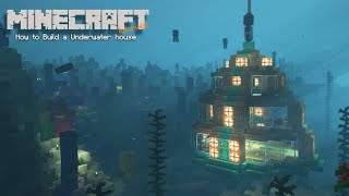 Minecraft : How to build a  UNDERWATER HOUSE - Minecraft : UNDERWATER HOUSE TUTORIA