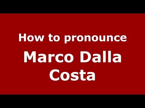How to pronounce Marco Dalla Costa (Italian/Italy)  - PronounceNames.com