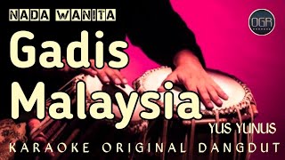 Download lagu GADIS MALAYSIA - YUS YUNUS || KARAOKE ORIGINAL DANGDUT || NADA WANITA  mp3