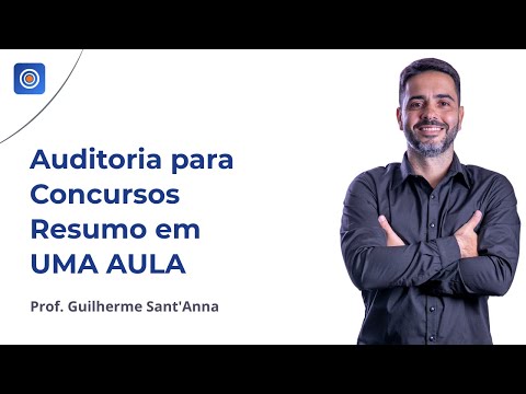 Auditoria para Concursos: Resumo em UMA AULA - Prof. Guilherme Santanna