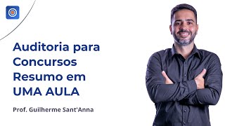 Auditoria para Concursos: Resumo em UMA AULA - Prof. Guilherme Santanna