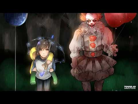 Nightcore - (Pennywise Rap Meet Georgie) Stranger Danger