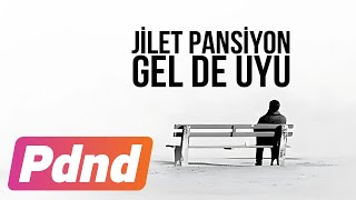 Jilet Pansiyon - Gel De Uyu (Feat. Soner Sarıkabadayı)