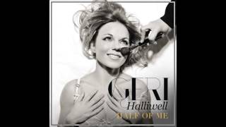 Geri Halliwell - Half Of Me - Studio Version