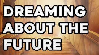 Precognitive Dreams - Dreaming of the Future [Precognition]