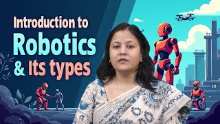 Introduction to Robotics and its Type by Ms. Bidyutlata Sahoo