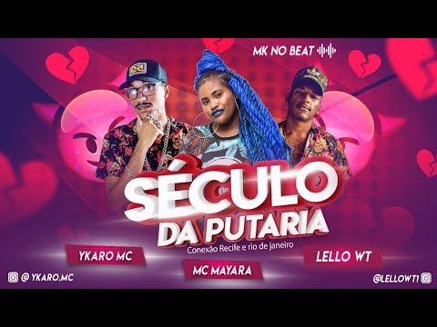 YKARO MC, LELLO WT E MC MAYARA - SÉCULO DA PUTARlA