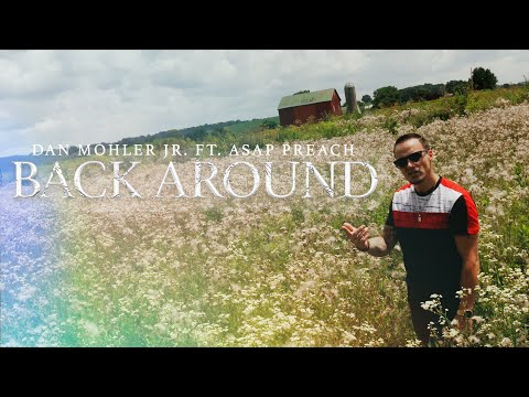 Dan Mohler Jr Ft. ASAP Preach "BACK AROUND"