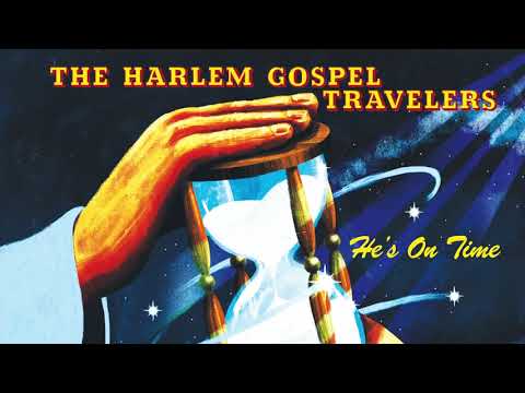 The Harlem Gospel Travelers - He's On Time [FULL ALBUM STREAM]