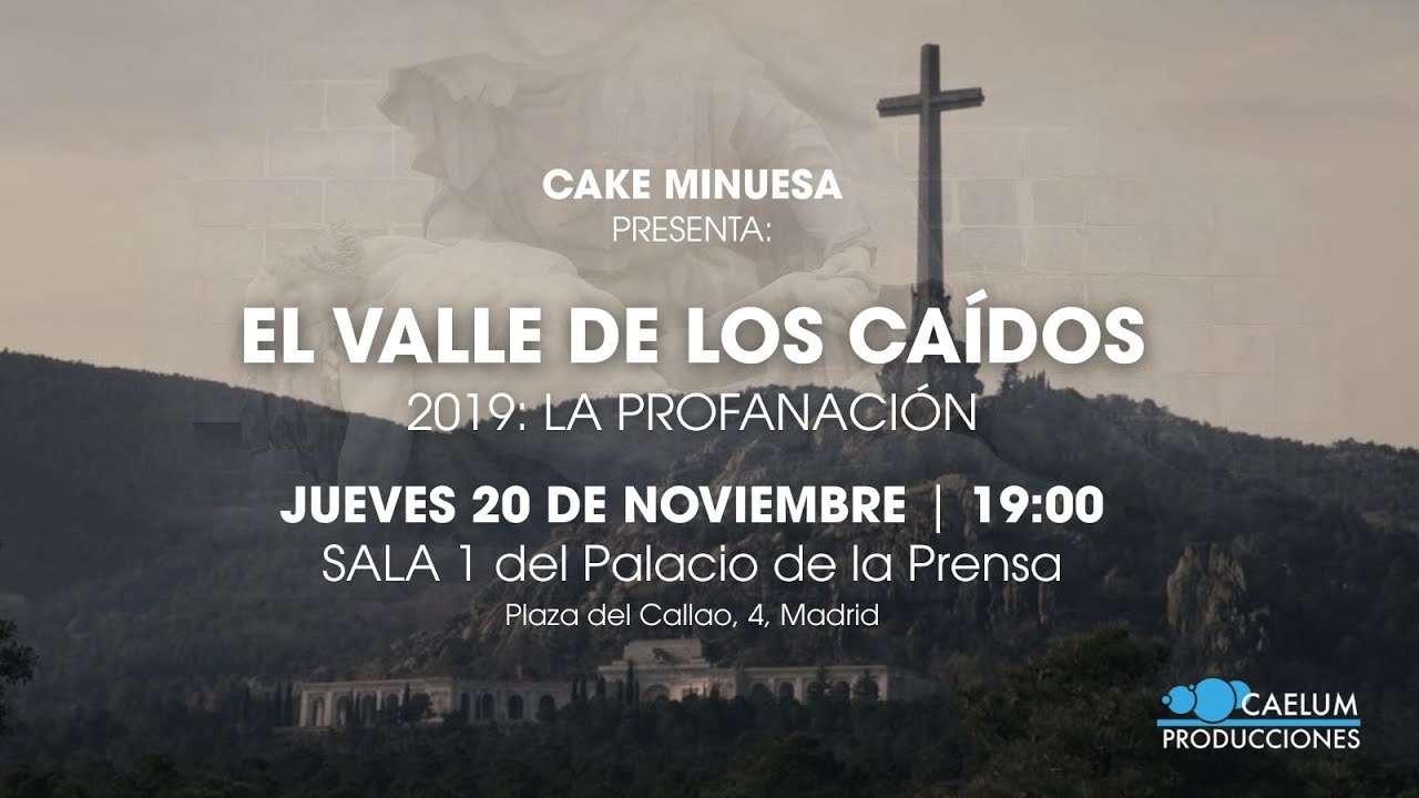 ¿Te apuntas? Documental del Gran Cake Minuesa - El Valle de los Caídos: 2019 La profanación.
