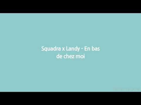 Squadra x Landy - En bas de chez moi (Paroles/Lyrics)