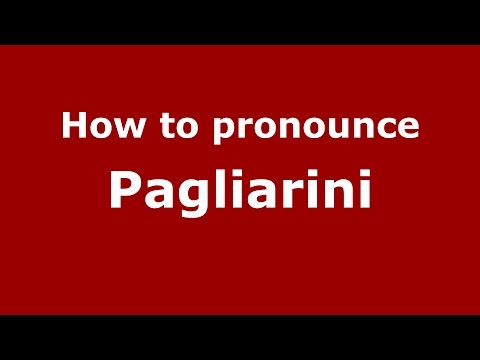 How to pronounce Pagliarini