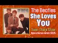 The Beatles She Loves You Twin Track Style 1963 DES Stereo Remix 2025