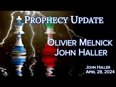 2024 04 28 John Haller's Prophecy Update with Olivier Melnick