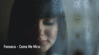 Fonseca - Como Me Mira - Letra