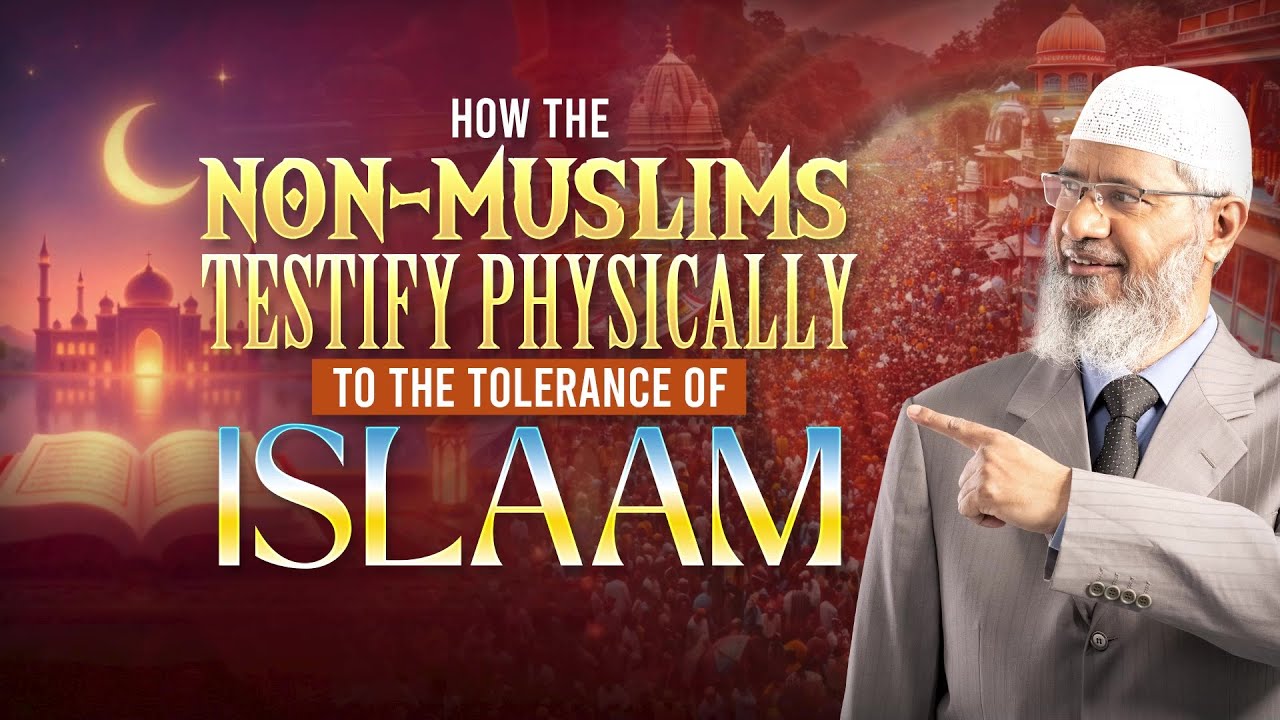 How the Non Muslims Testify Physically to the Tolerance of Islam - Dr Zakir Naik