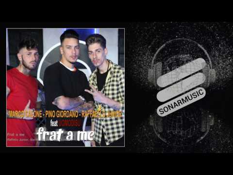 Raffello Junior, Marco Calone, Pino Giordano - Frat a me - feat. Uomodisu