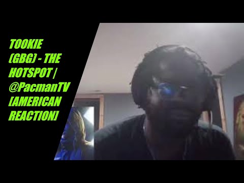 TOOKIE (GBG) - THE HOTSPOT | @PacmanTV [AMERICAN REACTION]