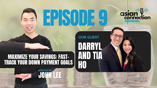 Episode 9 - Maximize Your Savings: Fast-Track Your Down Payment Goals Darryl and Tia Ho