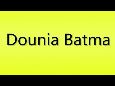 Pronunciation of Dounia Batma