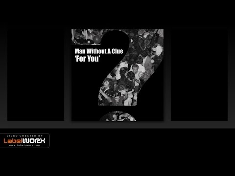Man Without A Clue - For You (Original Mix)