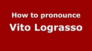 How to pronounce Vito Lograsso