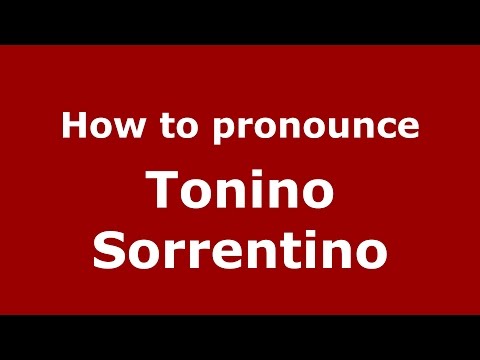 How to pronounce Tonino Sorrentino (Italian/Italy)  - PronounceNames.com