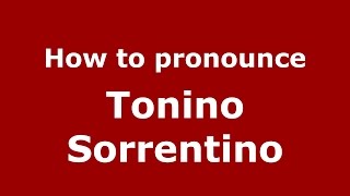 How to pronounce Tonino Sorrentino