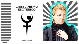 Cristianismo Esotérico - Annie Besant