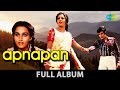 Apnapan | Aadmi Musafir Hai | Is Duniya Mein | Dil Pe Zara Hath Rakh Lo | Somwar ko hum | Full Album