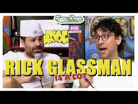 Rick Glassman is A Lot - Longdays with Yannis Pappas
