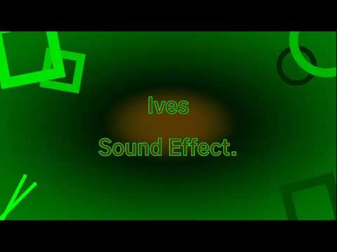 Ives Sound Effect.