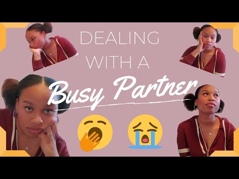 How To Deal With A Busy Partner (Long-Distance Relationships)