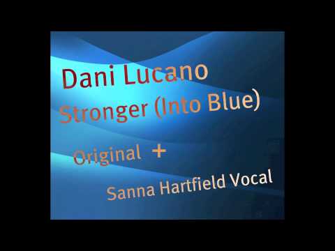 Dani Lucano - Stronger (Into Blue) (Sanna Hartfield Vocal Mix)
