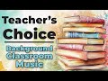 Teacher S Choice Best Classroom Background Music Playlist 2 Hours