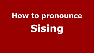How to pronounce Sising