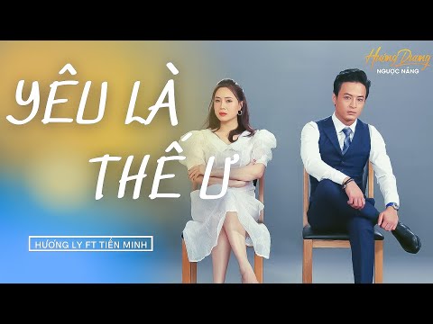 [FMV] YÊU LÀ THẾ Ư (HƯỚNG DƯƠNG NGƯỢC NẮNG OST) | HƯƠNG LY FT TIẾN MINH | HỒNG ĐĂNG - HỒNG DIỄM
